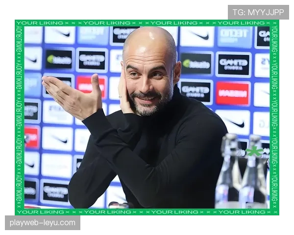 瓜迪奥拉战术革新显成效,曼城创造力持续攀升引关注 瓜迪奥拉战术革新显成效,曼城创造力持续攀升引关注