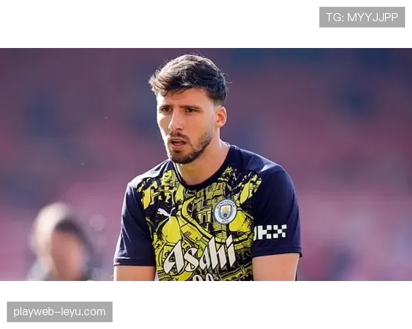 鲁本·迪亚斯：伤病后回归保持主力竞争力